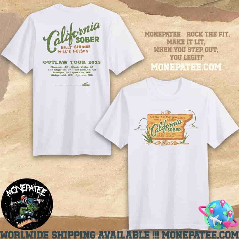 California Sober Billy Strings Willie Nelson Outlaw Tour 2025 Two Sides Unisex T-Shirt California Sober Billy Strings Willie Nelson Outlaw Tour 2025 Two Sides Unisex T-Shirt