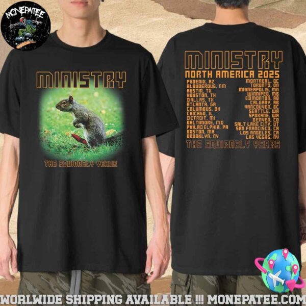 Ministry The Squirrely Years 2025 North America Tour Cities List Merchandise Unisex T-Shirt