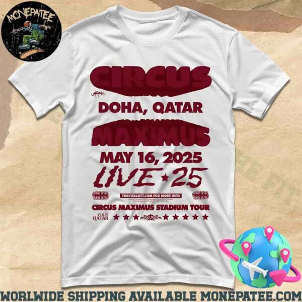 Travis Scott Utopia Circus Maximus Stadium Tour Doha Qatar Live May 16 2025 Merchandise Unisex T-Shirt