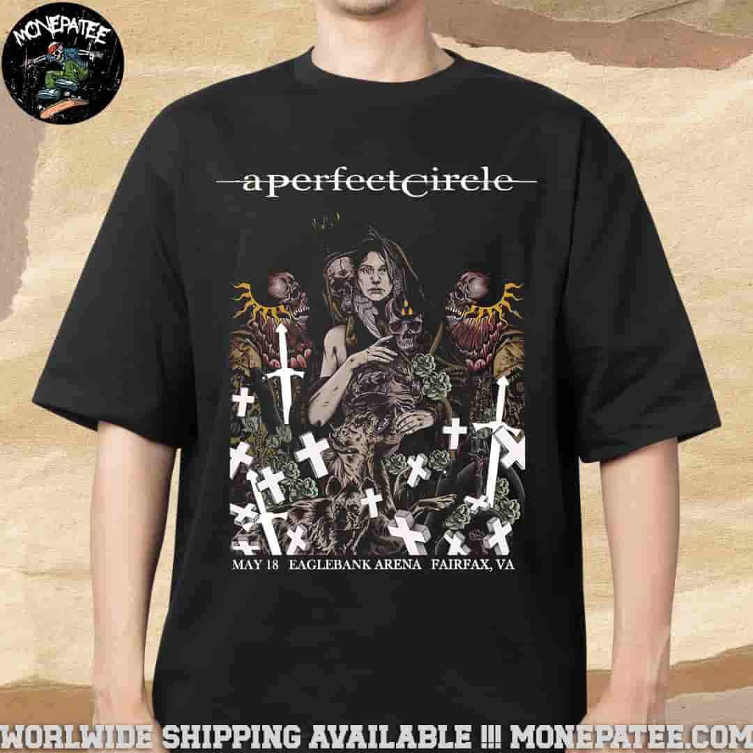 A Perfect Circle Sessanta V2.0 Fairfax Virginia At Eaglebank Arena On May 18 2025 Merchandise Unisex T-Shirt A Perfect Circle Sessanta V2.0 Fairfax Virginia At Eaglebank Arena On May 18 2025 Merchandise Unisex T-Shirt