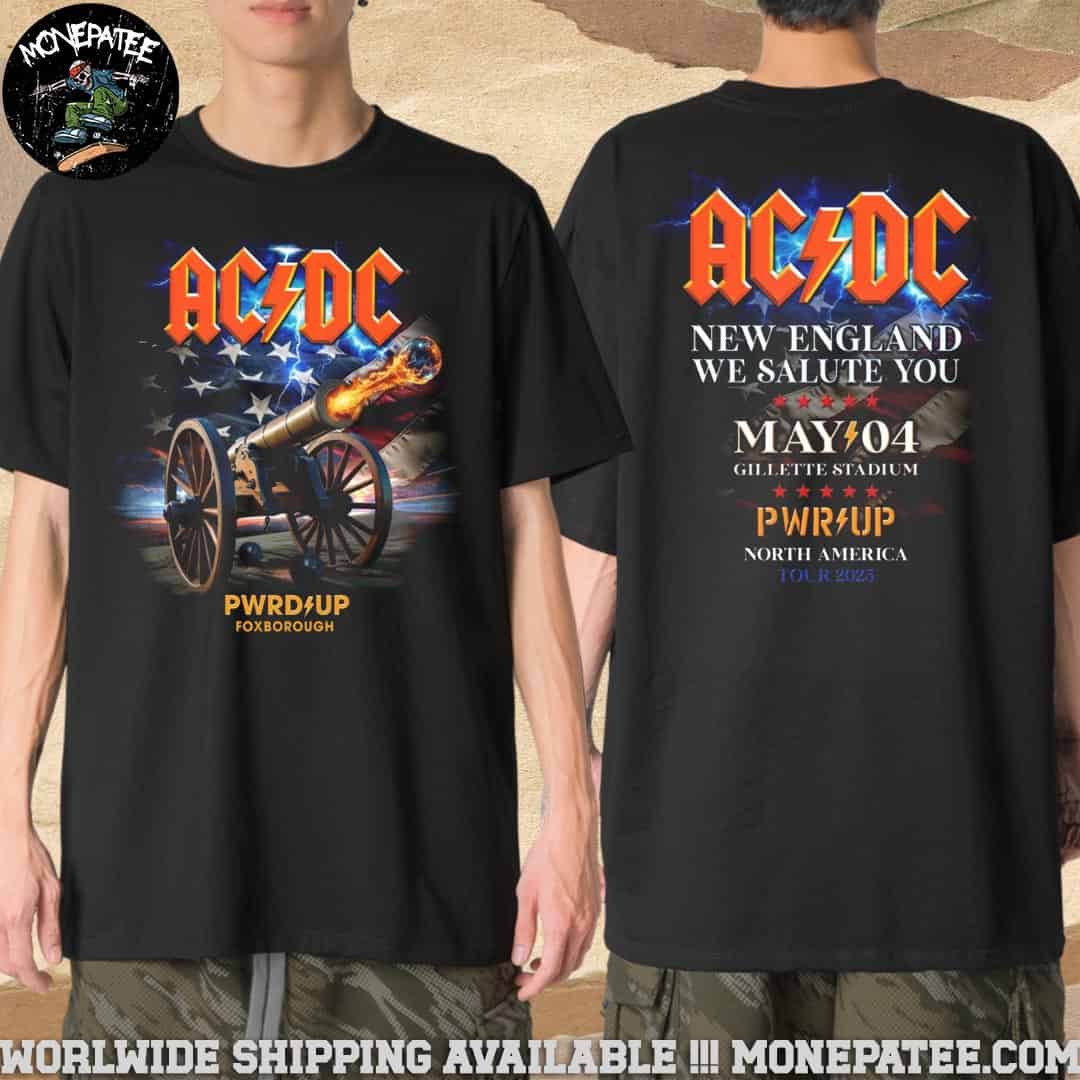 ACDC In Foxborough MA PWR Up North America Tour At Gillette Stadium May 4 2025 New England We Salute You Merchandise T-Shirt ACDC In Foxborough MA PWR Up North America Tour At Gillette Stadium May 4 2025 New England We Salute You Merchandise T-Shirt