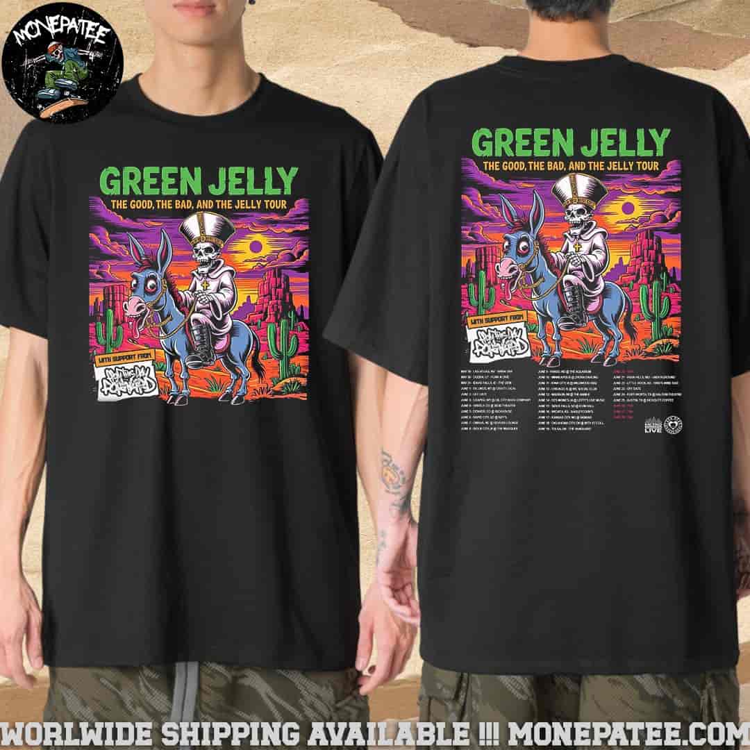 Green Jelly The Good The Bad And The Jelly Tour 2025 Schedule List Dates Merchandise Unisex T-Shirt Green Jelly The Good The Bad And The Jelly Tour 2025 Schedule List Dates Merchandise Unisex T-Shirt