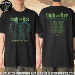 High On Fire Europe Tour 2025 Dates List Back Merchandise T-Shirt