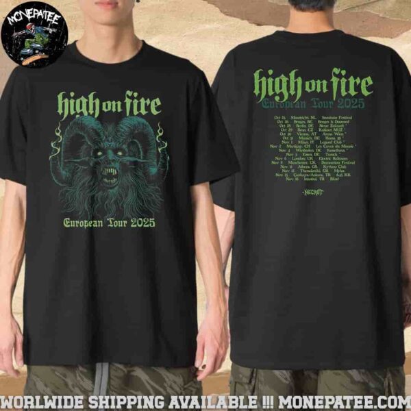 High On Fire Europe Tour 2025 Dates List Back Merchandise T-Shirt