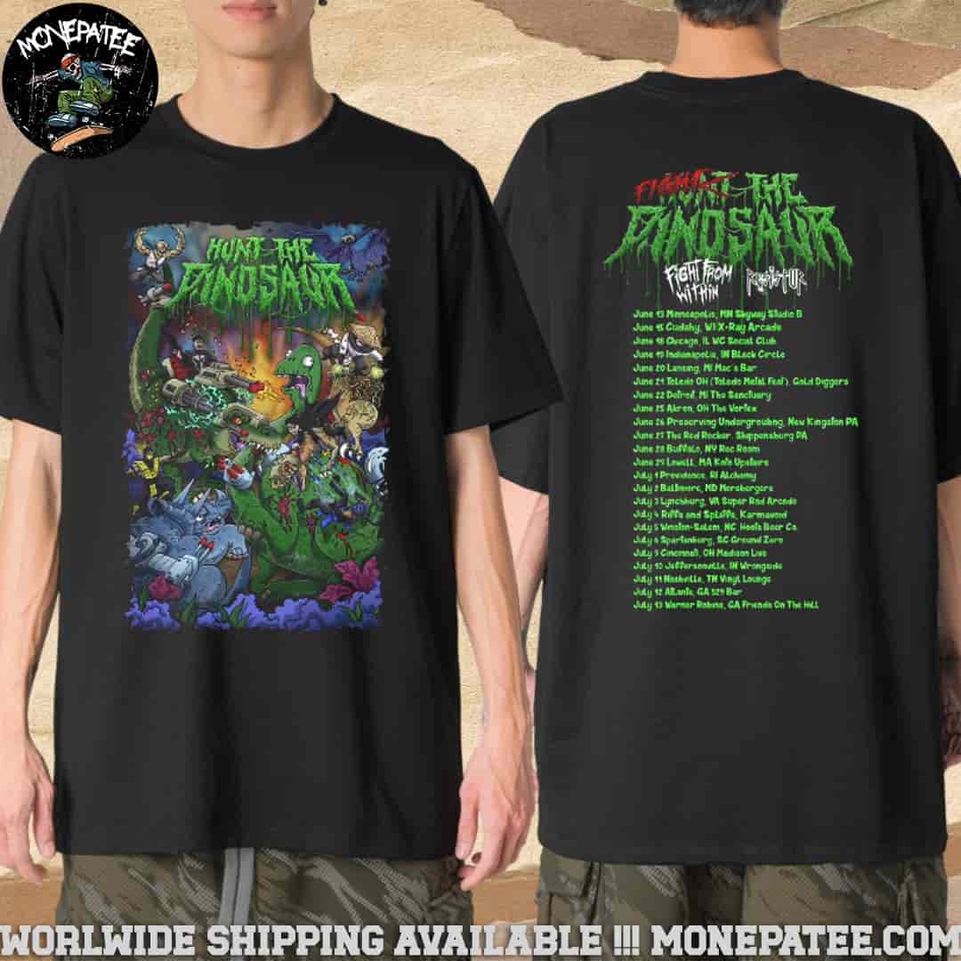 Hunt The Dinosaur Fight The Dinosaur Tour Dates 2025 Merchandise Fan Gifts Two Sides Unisex T-Shirt Hunt The Dinosaur Fight The Dinosaur Tour Dates 2025 Merchandise Fan Gifts Two Sides Unisex T-Shirt
