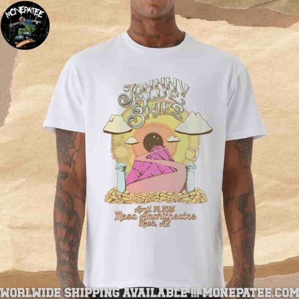 Johhny Blue Skies On April 29 2025 At Mesa Amphitheater On Mesa AZ T-Shirt