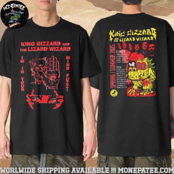 King Gizzard And The Lizard Wizard Spring And Summer Europe USA Tour 2025 Schedule List Dates Im In Your Mind Fuzz Merchandise Two Sides T-Shirt