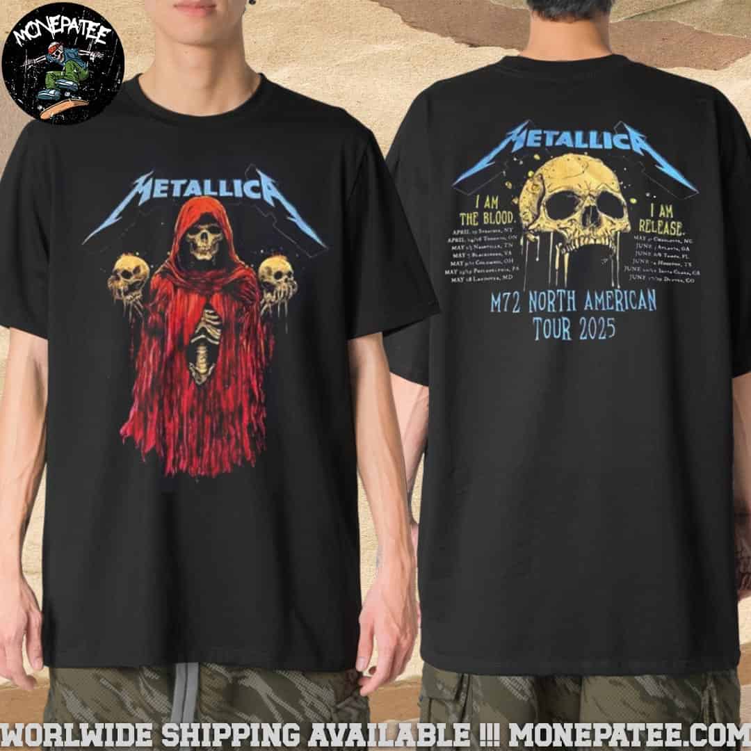Metallica M72 North American Tour 2025 Tour Dates I Am The Blood I Am Release Merchandise T-shirt Metallica M72 North American Tour 2025 Tour Dates I Am The Blood I Am Release Merchandise T-shirt