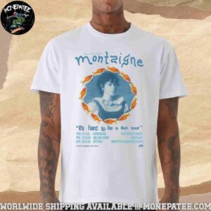 Montaigne It’s Hard To Be A Fish Tour 2025 Merchandise T-Shirt