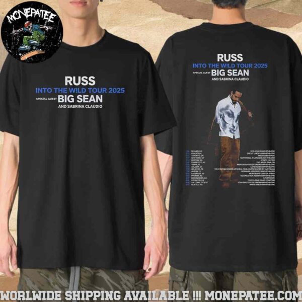 Russ Into The Wild Tour 2025 With Big Sean And Sabrina Claudio Tour Dates Merchandise Two Sides Unisex T-Shirt