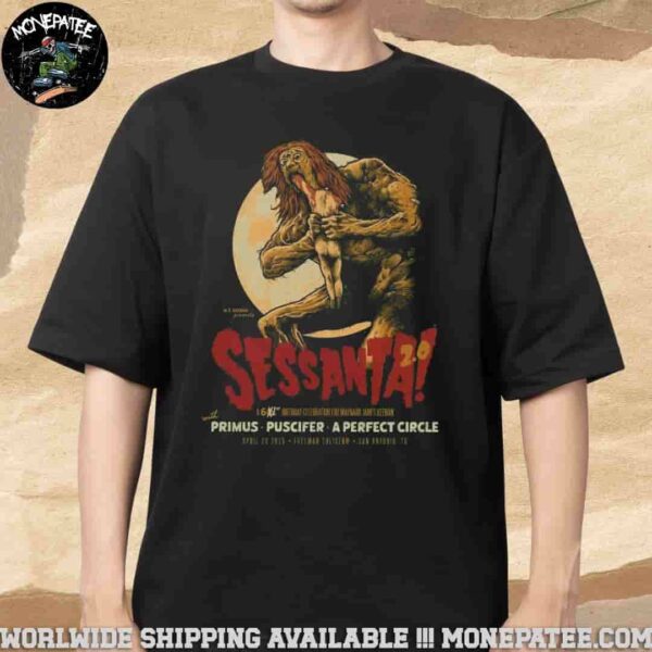 Sessanta V2.0 In San Antonio TX April 29th 2025 At Freeman Coliseum With Primus Puscifer A Perfect Circle Merchandise T-Shirt