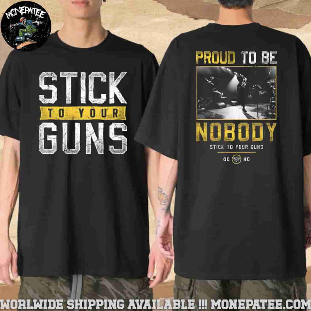 Stick To Your Guns Such Proud To Be Nobody 2025 Merchandise T-Shirt Stick To Your Guns Such Proud To Be Nobody 2025 Merchandise T-Shirt