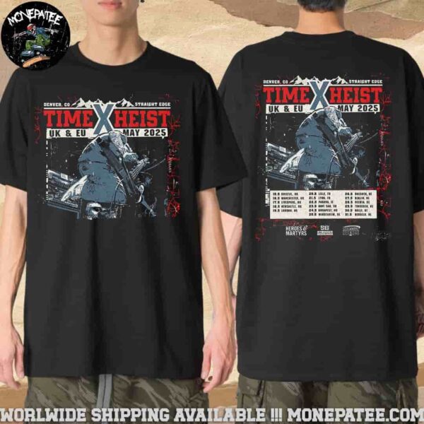 Time X Heist UK And EU Tour May 2025 Tour Dates Merchandise T-Shirt