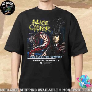 Alice Cooper Too Close For Comfort In Bethlehem PA On August 16 2025 At Wind Creek Event Center Merchandise Unisex T-Shirt