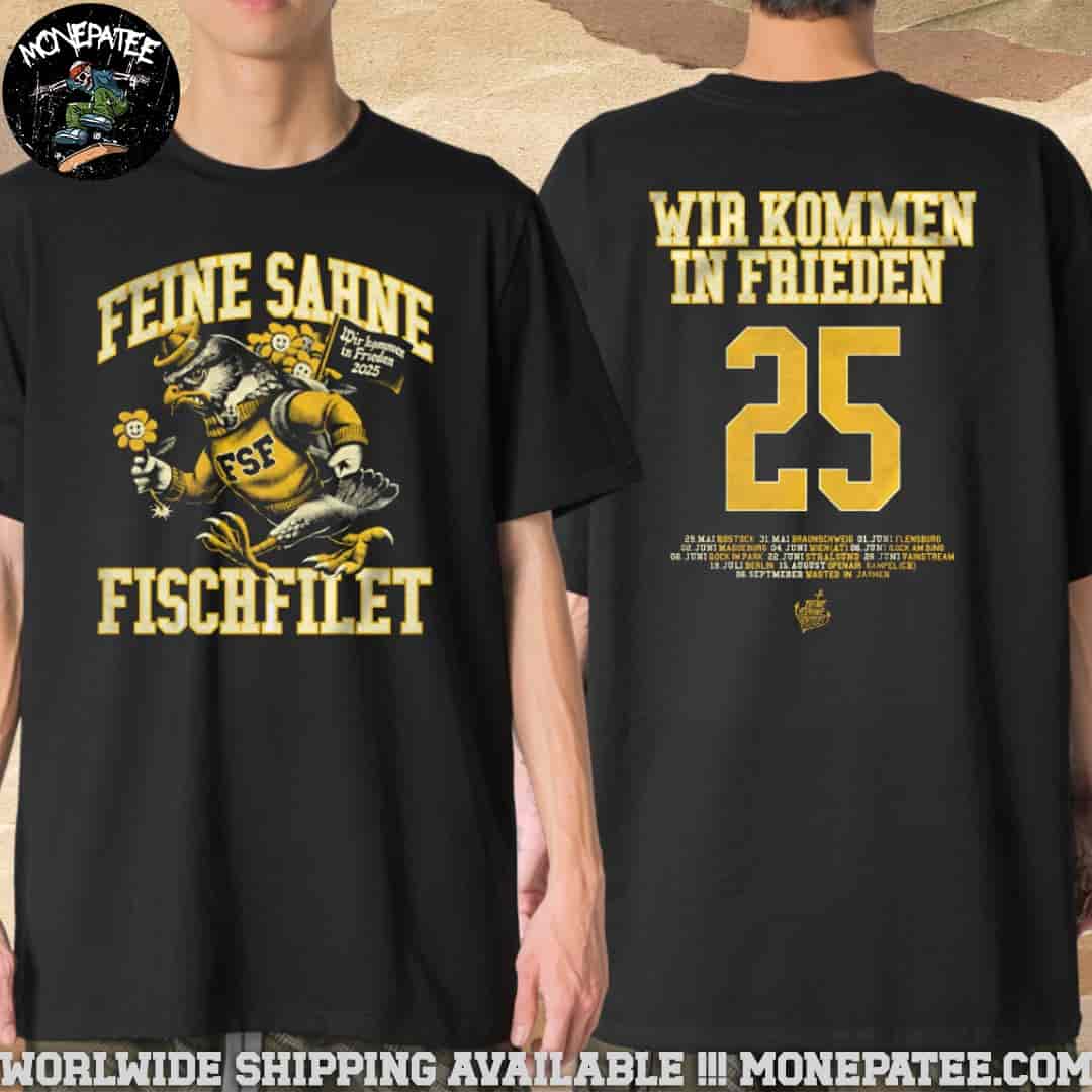 Feine Sahne Fischfilet Wir Kommen In Frieden Tour 2025 Dates List Two Sides Merchandise Unisex T-Shirt Feine Sahne Fischfilet Wir Kommen In Frieden Tour 2025 Dates List Two Sides Merchandise Unisex T-Shirt