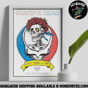 Grateful Dead Poster For Show 2025 60th Anniversary Sixty Years So Far Home Decor Poster Canvas