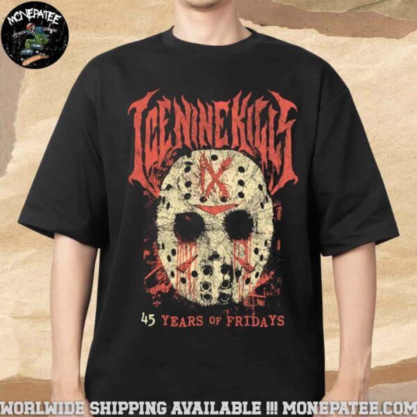 Ice Nine Kills 45 Years Of Fridays Merchandise 2025 T-Shirt