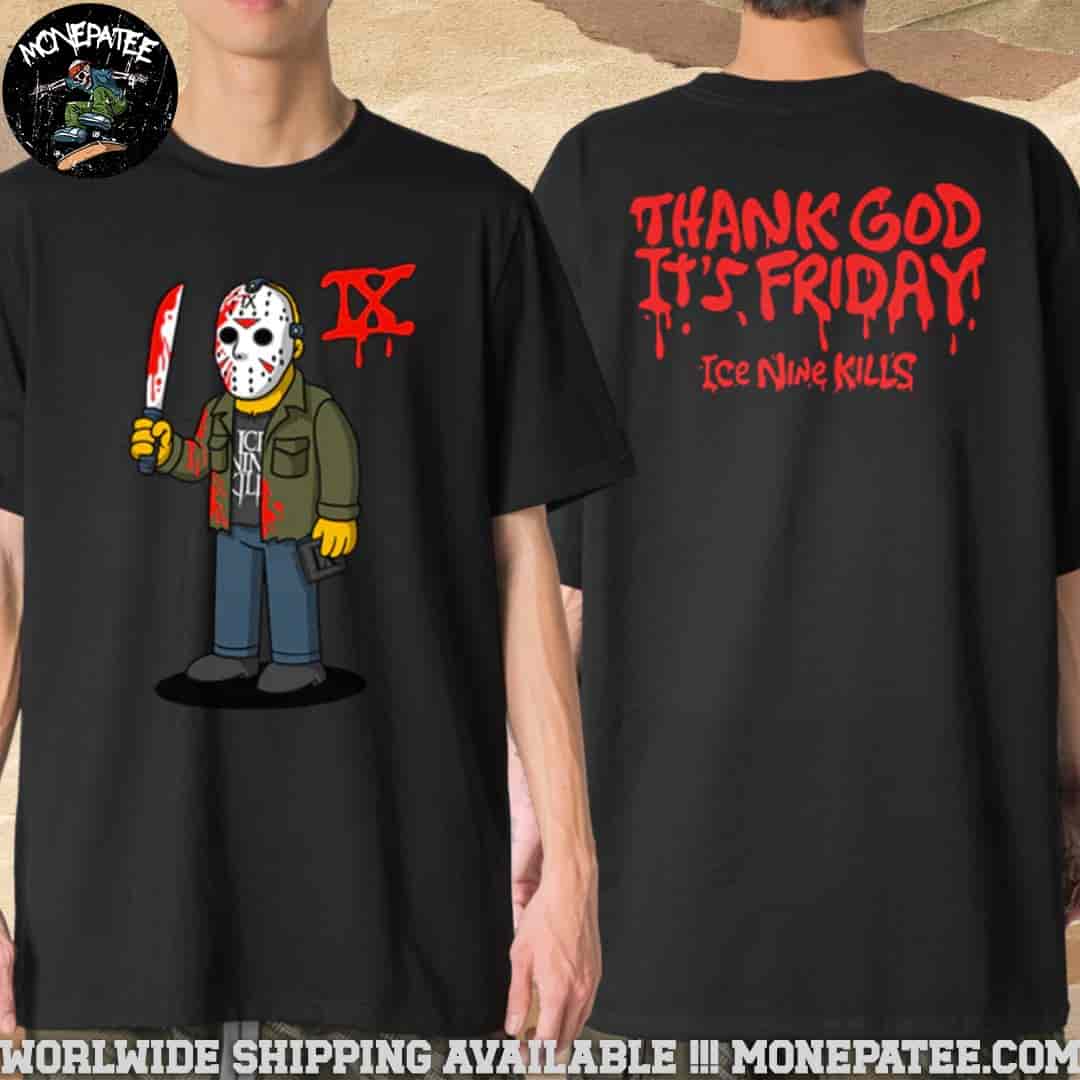 Ice Nine Kills D OH Go Into The Woods Thank God It's Friday Merchandise Two Sides Unisex T-Shirt Ice Nine Kills D OH Go Into The Woods Thank God It's Friday Merchandise Two Sides Unisex T-Shirt
