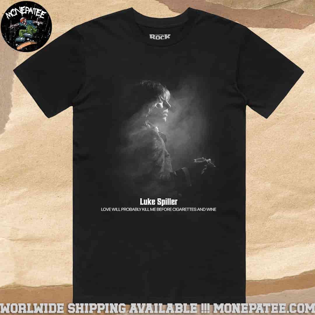 Luke Spiller Love Will Probably Kill Me Before Cigarettes And Wine Merchandise 2025 T-Shirt Luke Spiller Love Will Probably Kill Me Before Cigarettes And Wine Merchandise 2025 T-Shirt
