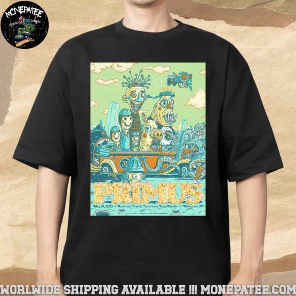 Primus Sessanta V2.0 Poster For Show In Milwaukee WI At American Family Insuarance Amphitheater On May 31 2025 Merchandise Unisex T-Shirt