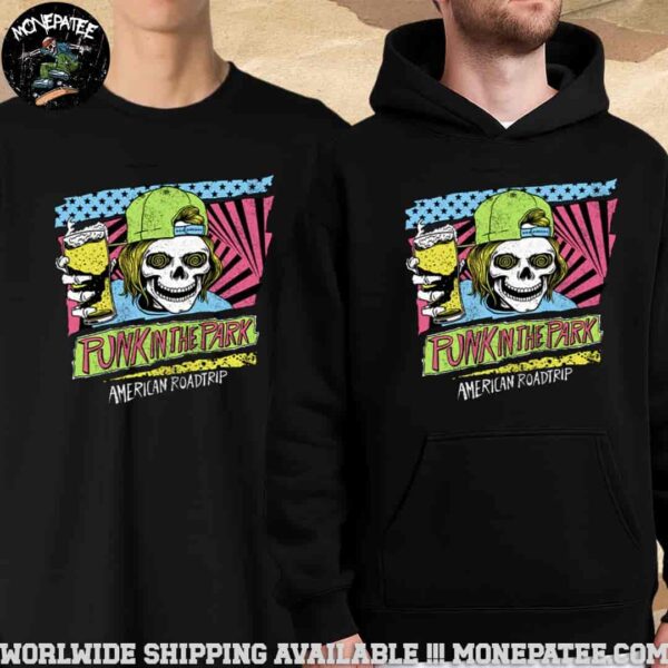 Punk In The Park Skelly Vision American Roadtrip Collection 2025 Unisex T-Shirt Hoodie