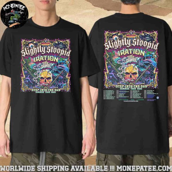 Slight Stoopid Iration Little Stranger Step Into The Sun Summer Tour Dates List 2025 Merchandise Two Sided Unisex T-Shirt
