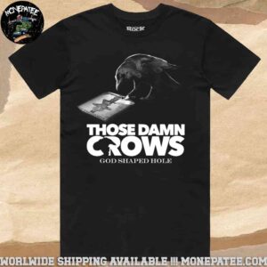 Those Damn Crows God Shaped Hole Merchandise 2025 T-Shirt