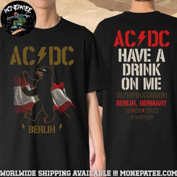 ACDC Berlin Germany PWR UP Europe Tour 2025 at Olympiastadion June 30 Have a Drink On Me Two Sided Unisex T- Shirt