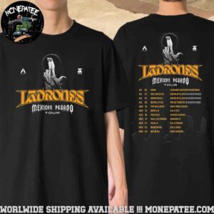 Ladrones Mexican Pesado Tour 2025 Tour Dates List Two Sided T-Shirt