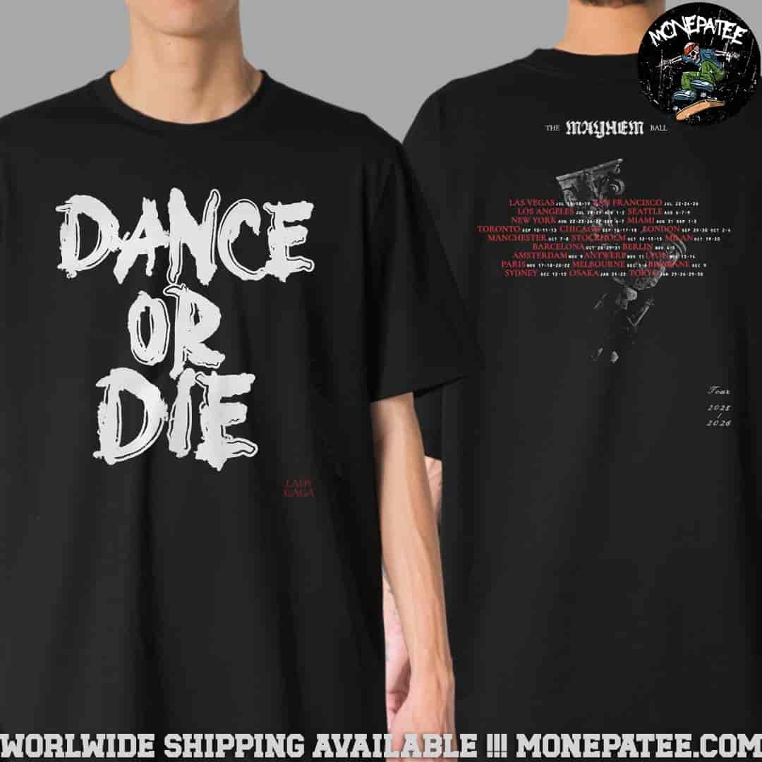 Lady Gaga The Mayhem Ball Tour 2025-2026 Dance Or Die Two Sided Unisex T-Shirt Lady Gaga The Mayhem Ball Tour 2025-2026 Dance Or Die Two Sided Unisex T-Shirt