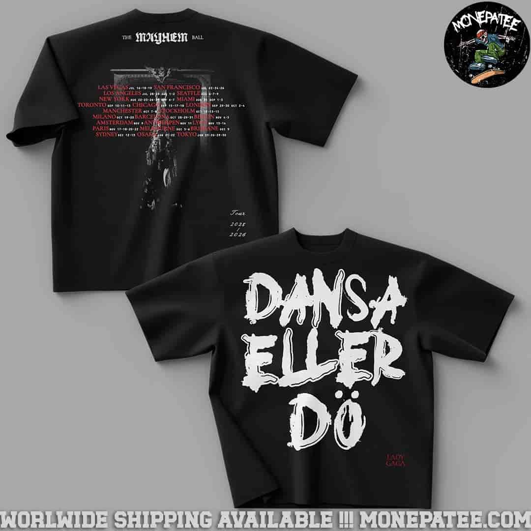 Lady Gaga The Mayhem Ball Tour 2025-2026 Dansa Eller Do Two Sided Unisex T-Shirt Lady Gaga The Mayhem Ball Tour 2025-2026 Dansa Eller Do Two Sided Unisex T-Shirt