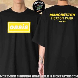 Oasis Manchester Live 25 Tour Merchandise Event Tee On July 11-12-6-19-20 2025 Live At Heaton Park Two Sided Unisex T-Shirt