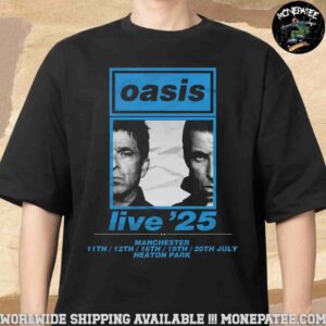 Oasis Manchester Live 25 Tour On July 11-12-6-19-20 2025 At Heaton Park Fan Gifts Unisex T-Shirt