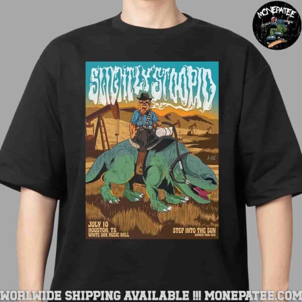 Slightly Stoopid Concert Poster Houston TX At White OAK Music Hall On July 10 Step Into The Sun Summer Tour 2025 Unisex T-Shirt