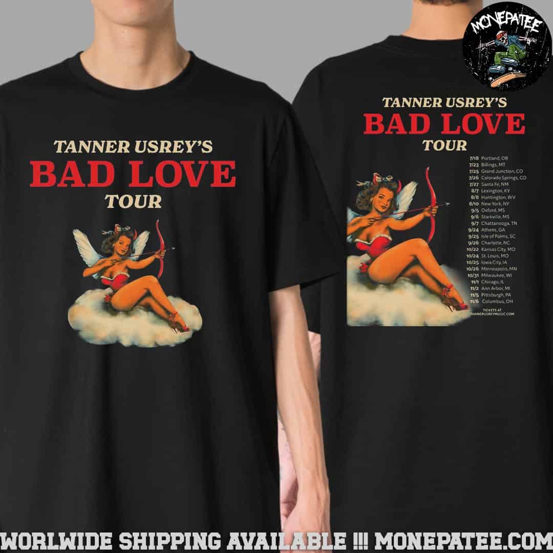 Tanner Usrey Bad Love Tour 2025 Dates List Two Sied Fan Gifts Unisex T-Shirt Tanner Usrey Bad Love Tour 2025 Dates List Two Sied Fan Gifts Unisex T-Shirt