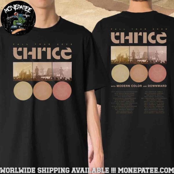 Thrice Fall Tour 2025 With Modern Color And Downward Tour Dates Merchandise Two Sided Unisex T-Shirt